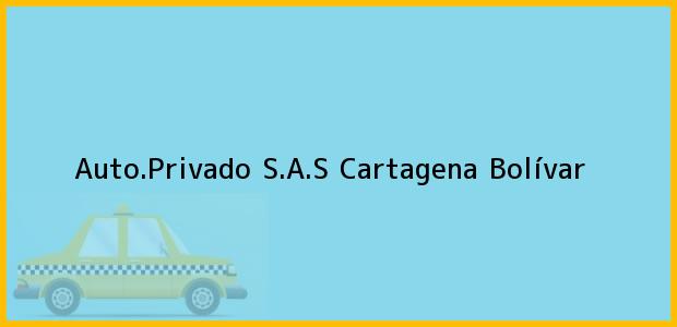 Teléfono, Dirección y otros datos de contacto para Auto.Privado S.A.S, Cartagena, Bolívar, Colombia