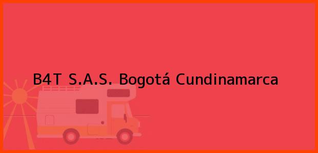 Teléfono, Dirección y otros datos de contacto para B4T S.A.S., Bogotá, Cundinamarca, Colombia
