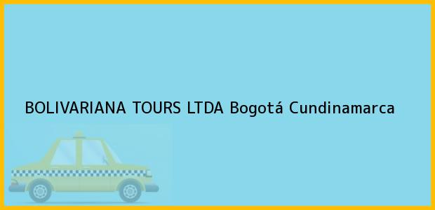 Teléfono, Dirección y otros datos de contacto para BOLIVARIANA TOURS LTDA, Bogotá, Cundinamarca, Colombia