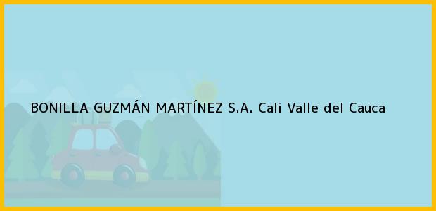 Teléfono, Dirección y otros datos de contacto para Bonilla Guzman Martinez S.A., Cali, Valle del Cauca, Colombia