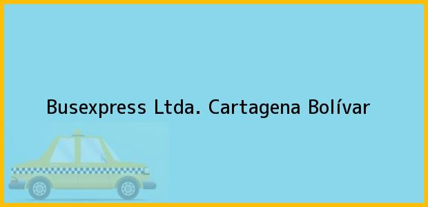 Teléfono, Dirección y otros datos de contacto para Busexpress Ltda., Cartagena, Bolívar, Colombia