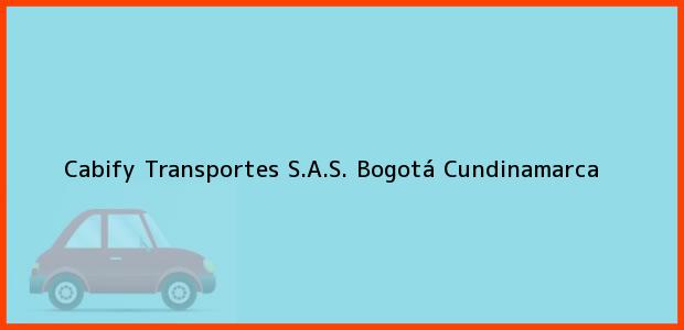 Teléfono, Dirección y otros datos de contacto para Cabify Transportes S.A.S., Bogotá, Cundinamarca, Colombia