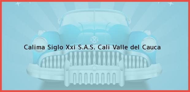 Teléfono, Dirección y otros datos de contacto para Calima Siglo Xxi S.A.S., Cali, Valle del Cauca, Colombia