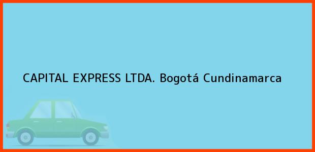 Teléfono, Dirección y otros datos de contacto para CAPITAL EXPRESS LTDA., Bogotá, Cundinamarca, Colombia