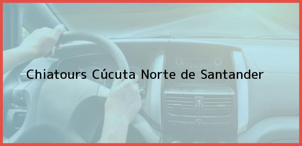 Teléfono, Dirección y otros datos de contacto para Chiatours, Cúcuta, Norte de Santander, Colombia
