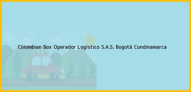 Teléfono, Dirección y otros datos de contacto para Colombian Box Operador Logístico S.A.S., Bogotá, Cundinamarca, Colombia
