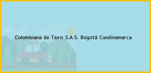 Teléfono, Dirección y otros datos de contacto para Colombiana de Taxis S.A.S., Bogotá, Cundinamarca, Colombia