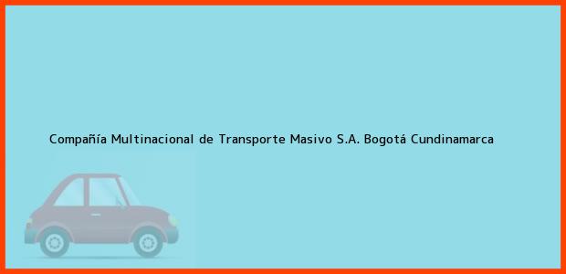 Teléfono, Dirección y otros datos de contacto para Compañía Multinacional de Transporte Masivo S.A., Bogotá, Cundinamarca, Colombia