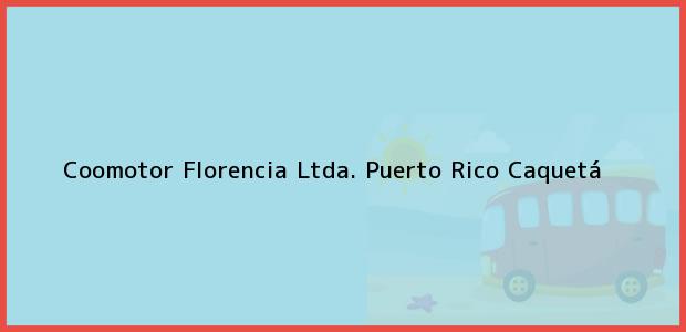 Teléfono, Dirección y otros datos de contacto para Coomotor Florencia Ltda., Puerto Rico, Caquetá, Colombia