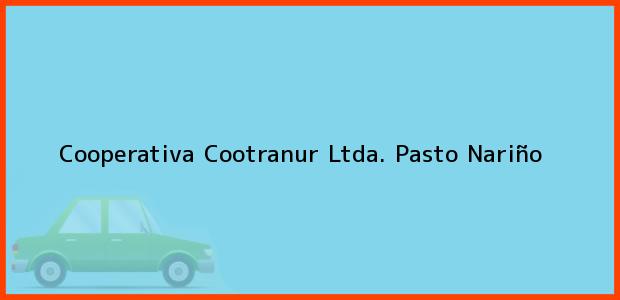 Teléfono, Dirección y otros datos de contacto para Cooperativa Cootranur Ltda., Pasto, Nariño, Colombia