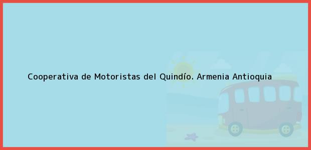 Teléfono, Dirección y otros datos de contacto para Cooperativa de Motoristas del Quindío., Armenia, Antioquia, Colombia