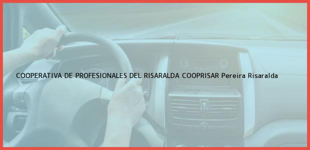 Teléfono, Dirección y otros datos de contacto para COOPERATIVA DE PROFESIONALES DEL RISARALDA COOPRISAR, Pereira, Risaralda, Colombia