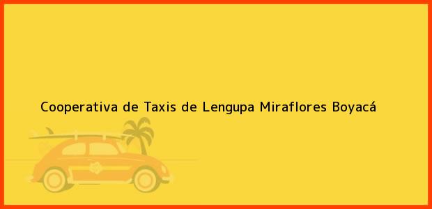 Teléfono, Dirección y otros datos de contacto para Cooperativa de Taxis de Lengupa, Miraflores, Boyacá, Colombia