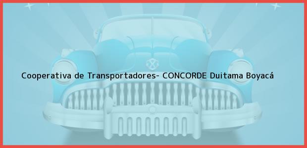 Teléfono, Dirección y otros datos de contacto para Cooperativa de Transportadores- CONCORDE, Duitama, Boyacá, Colombia