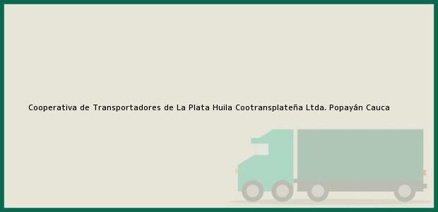 Teléfono, Dirección y otros datos de contacto para Cooperativa de Transportadores de La Plata Huila Cootransplateña Ltda., Popayán, Cauca, Colombia