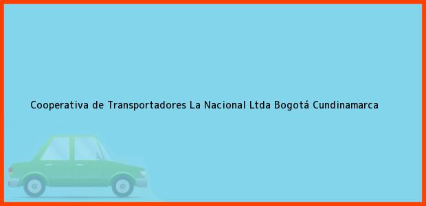 Teléfono, Dirección y otros datos de contacto para Cooperativa de Transportadores La Nacional Ltda, Bogotá, Cundinamarca, Colombia