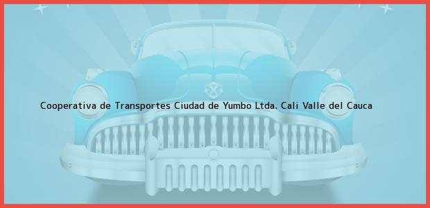 Teléfono, Dirección y otros datos de contacto para Cooperativa de Transportes Ciudad de Yumbo Ltda., Cali, Valle del Cauca, Colombia