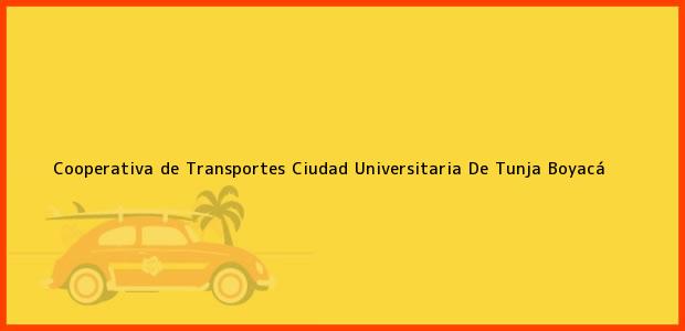 Teléfono, Dirección y otros datos de contacto para Cooperativa de Transportes Ciudad Universitaria De, Tunja, Boyacá, Colombia