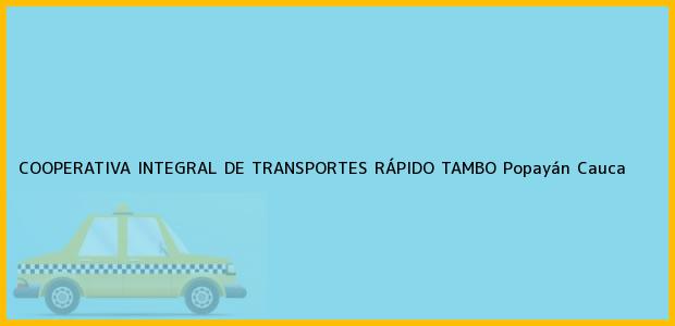 Teléfono, Dirección y otros datos de contacto para Cooperativa Integral de Transportes Rápido Tambo, Popayán, Cauca, Colombia