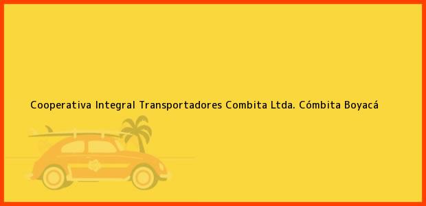 Teléfono, Dirección y otros datos de contacto para Cooperativa Integral Transportadores Combita Ltda., Cómbita, Boyacá, Colombia