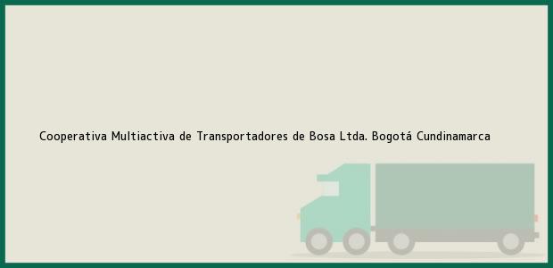 Teléfono, Dirección y otros datos de contacto para Cooperativa Multiactiva de Transportadores de Bosa Ltda., Bogotá, Cundinamarca, Colombia