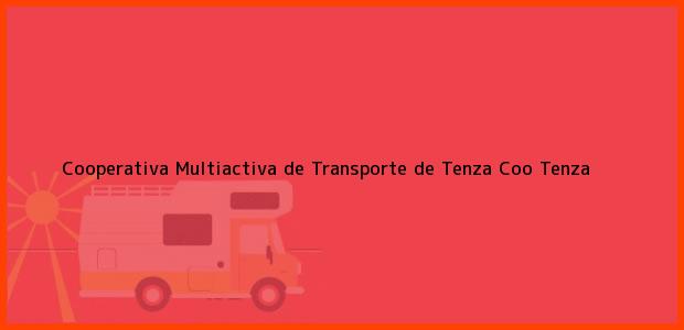 Teléfono, Dirección y otros datos de contacto para Cooperativa Multiactiva de Transporte de Tenza Coo, Tenza, , Colombia