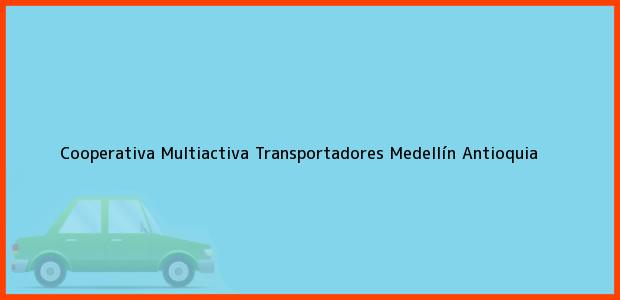Teléfono, Dirección y otros datos de contacto para Cooperativa Multiactiva Transportadores, Medellín, Antioquia, Colombia