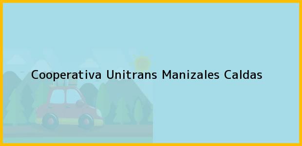 Teléfono, Dirección y otros datos de contacto para Cooperativa Unitrans, Manizales, Caldas, Colombia