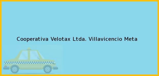 Teléfono, Dirección y otros datos de contacto para Cooperativa Velotax Ltda., Villavicencio, Meta, Colombia