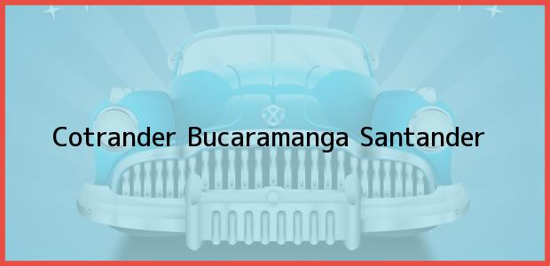 ver datos de contacto para cotrander, bucaramanga, santander, colombia Teléfono, Dirección y otros datos de contacto para Cotrander, Bucaramanga, Santander, Colombia