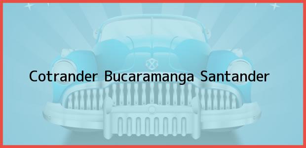 Teléfono, Dirección y otros datos de contacto para Cotrander, Bucaramanga, Santander, Colombia