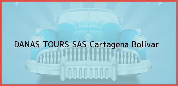 Teléfono, Dirección y otros datos de contacto para DANAS TOURS SAS, Cartagena, Bolívar, Colombia