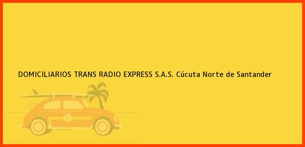 Teléfono, Dirección y otros datos de contacto para DOMICILIARIOS TRANS RADIO EXPRESS S.A.S., Cúcuta, Norte de Santander, Colombia