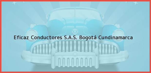 Teléfono, Dirección y otros datos de contacto para Eficaz Conductores S.A.S., Bogotá, Cundinamarca, Colombia