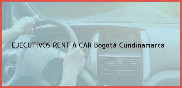 Teléfono, Dirección y otros datos de contacto para Ejecutivos Rent a Car, Bogotá, Cundinamarca, Colombia
