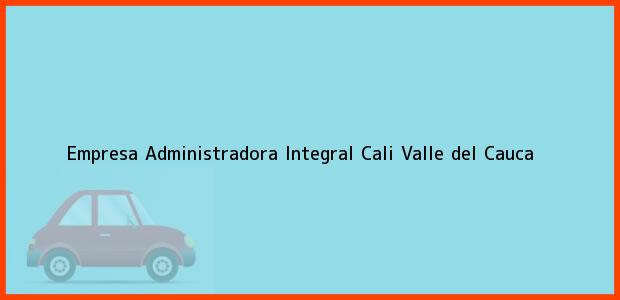 Teléfono, Dirección y otros datos de contacto para Empresa Administradora Integral, Cali, Valle del Cauca, Colombia