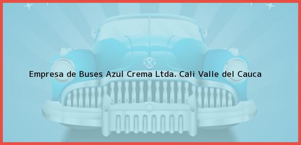 Teléfono, Dirección y otros datos de contacto para Empresa de Buses Azul Crema Ltda., Cali, Valle del Cauca, Colombia