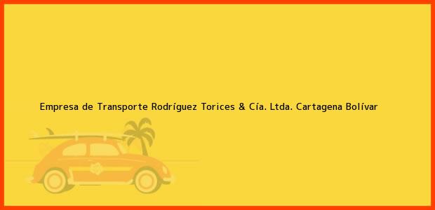 Teléfono, Dirección y otros datos de contacto para Empresa de Transporte Rodríguez Torices & Cía. Ltda., Cartagena, Bolívar, Colombia