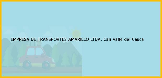 Teléfono, Dirección y otros datos de contacto para EMPRESA DE TRANSPORTES AMARILLO LTDA., Cali, Valle del Cauca, Colombia
