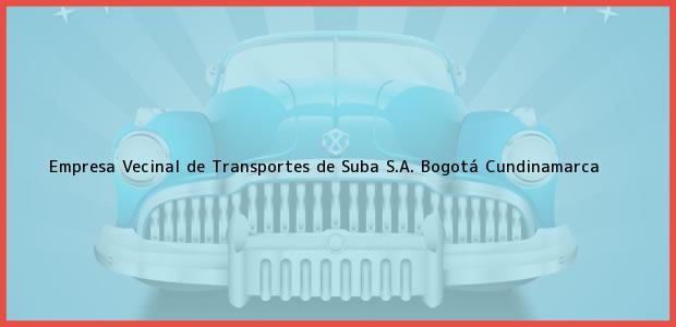 Teléfono, Dirección y otros datos de contacto para Empresa Vecinal de Transportes de Suba S.A., Bogotá, Cundinamarca, Colombia