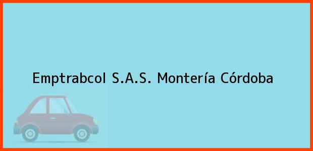 Teléfono, Dirección y otros datos de contacto para Emptrabcol S.A.S., Montería, Córdoba, Colombia