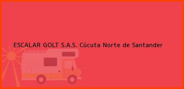 Teléfono, Dirección y otros datos de contacto para ESCALAR GOLT S.A.S., Cúcuta, Norte de Santander, Colombia