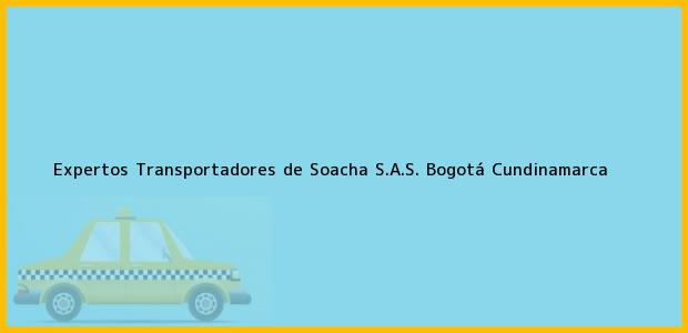Teléfono, Dirección y otros datos de contacto para Expertos Transportadores de Soacha S.A.S., Bogotá, Cundinamarca, Colombia