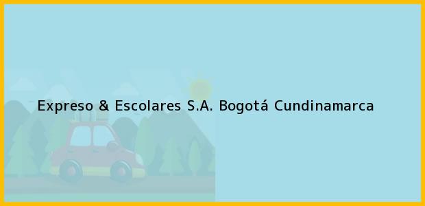 Teléfono, Dirección y otros datos de contacto para Expreso & Escolares S.A., Bogotá, Cundinamarca, Colombia