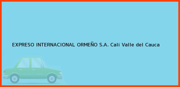 Teléfono, Dirección y otros datos de contacto para EXPRESO INTERNACIONAL ORMEÑO S.A., Cali, Valle del Cauca, Colombia