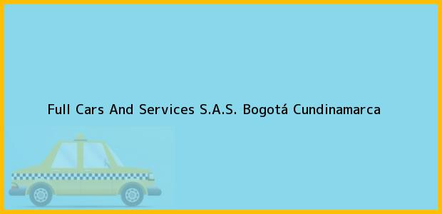 Teléfono, Dirección y otros datos de contacto para Full Cars And Services S.A.S., Bogotá, Cundinamarca, Colombia