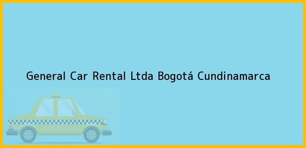Teléfono, Dirección y otros datos de contacto para General Car Rental Ltda, Bogotá, Cundinamarca, Colombia