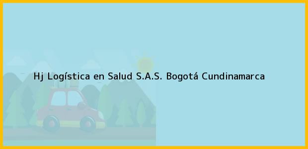 ver datos de contacto para hj logística en salud s.a.s., bogotá, cundinamarca, colombia Teléfono, Dirección y otros datos de contacto para Hj Logística en Salud S.A.S., Bogotá, Cundinamarca, Colombia
