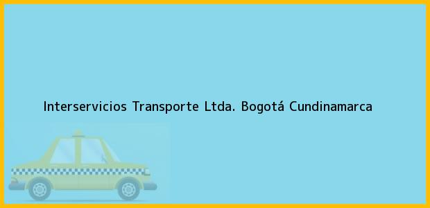 Teléfono, Dirección y otros datos de contacto para Interservicios Transporte Ltda., Bogotá, Cundinamarca, Colombia