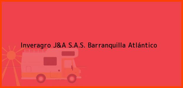 Teléfono, Dirección y otros datos de contacto para Inveragro J&A S.A.S., Barranquilla, Atlántico, Colombia